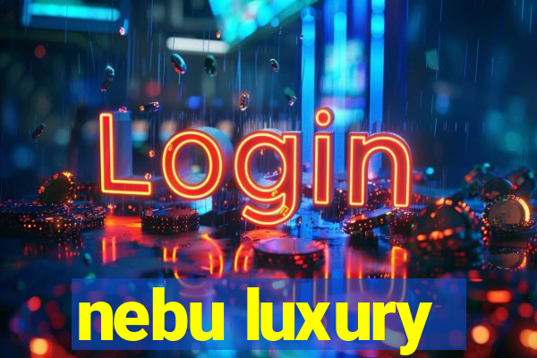 nebu luxury